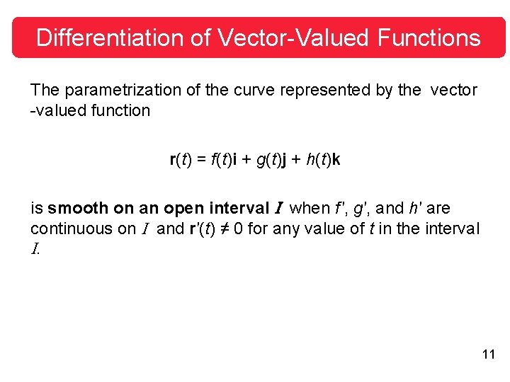 Differentiation of Vector-Valued Functions The parametrization of the curve represented by the vector -valued