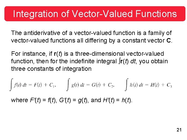 Integration of Vector-Valued Functions The antiderivative of a vector-valued function is a family of