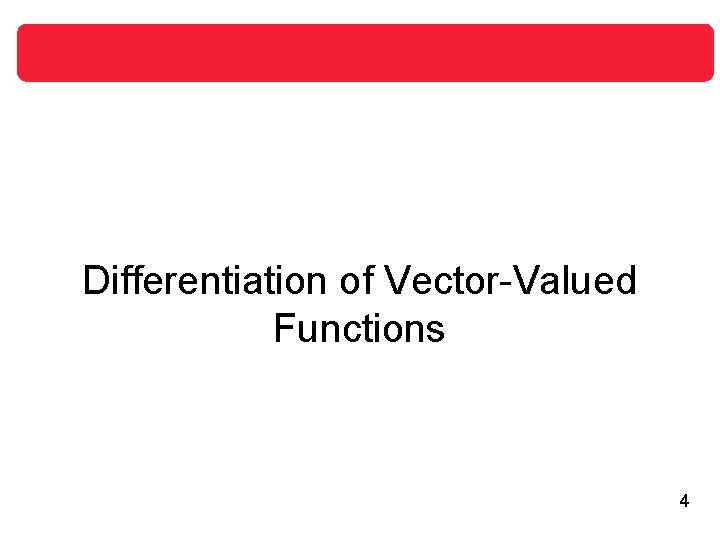 Differentiation of Vector-Valued Functions 4 