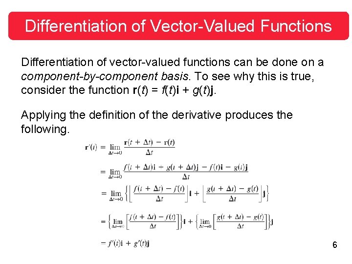 Differentiation of Vector-Valued Functions Differentiation of vector-valued functions can be done on a component-by-component