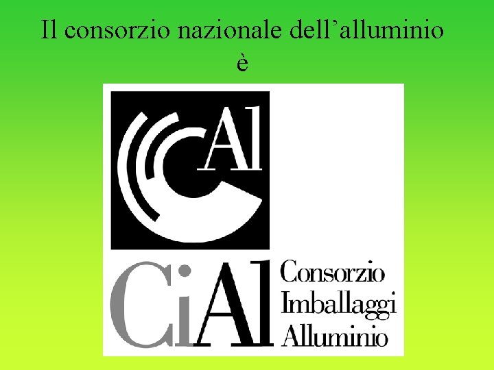 Il consorzio nazionale dell’alluminio è 