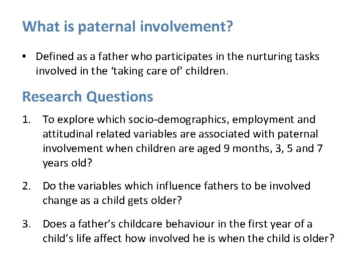What is paternal involvement? • Defined as a father who participates in the nurturing