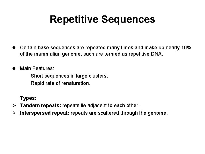 Repetitive Sequences l Certain base sequences are repeated many times and make up nearly