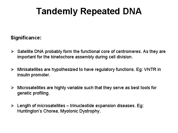 Tandemly Repeated DNA Significance: Ø Satellite DNA probably form the functional core of centromeres.