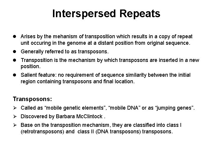 Interspersed Repeats l Arises by the mehanism of transposition which results in a copy