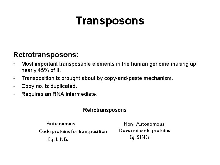 Transposons Retrotransposons: • • Most important transposable elements in the human genome making up