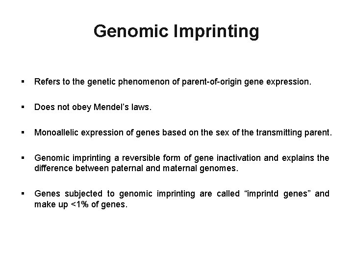 Genomic Imprinting § Refers to the genetic phenomenon of parent-of-origin gene expression. § Does