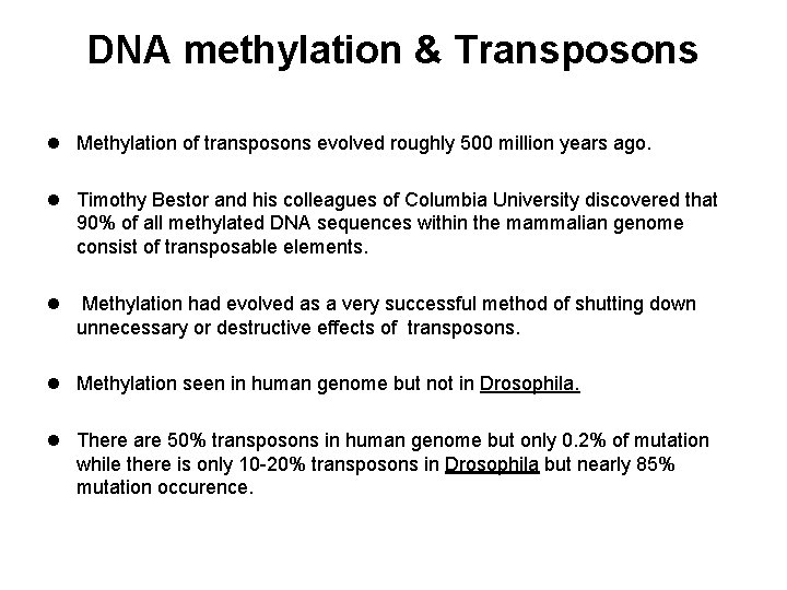 DNA methylation & Transposons l Methylation of transposons evolved roughly 500 million years ago.