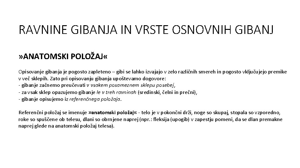 RAVNINE GIBANJA IN VRSTE OSNOVNIH GIBANJ » ANATOMSKI POLOŽAJ « Opisovanje gibanja je pogosto