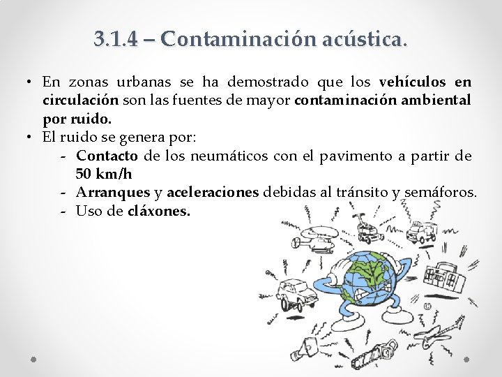 3. 1. 4 – Contaminación acústica. • En zonas urbanas se ha demostrado que 3. 1. 4 – Contaminación acústica. • En zonas urbanas se ha demostrado que