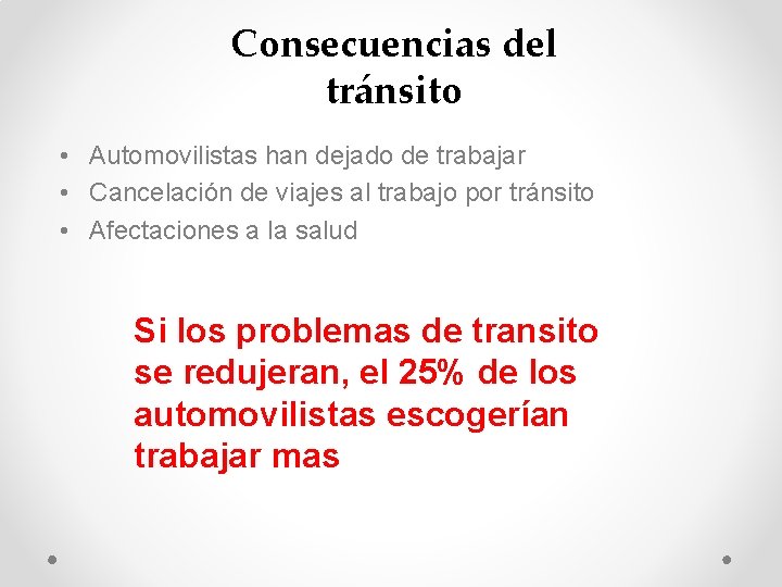 Consecuencias del tránsito • Automovilistas han dejado de trabajar • Cancelación de viajes al Consecuencias del tránsito • Automovilistas han dejado de trabajar • Cancelación de viajes al