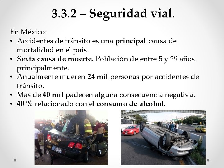 3. 3. 2 – Seguridad vial. En México: • Accidentes de tránsito es una 3. 3. 2 – Seguridad vial. En México: • Accidentes de tránsito es una