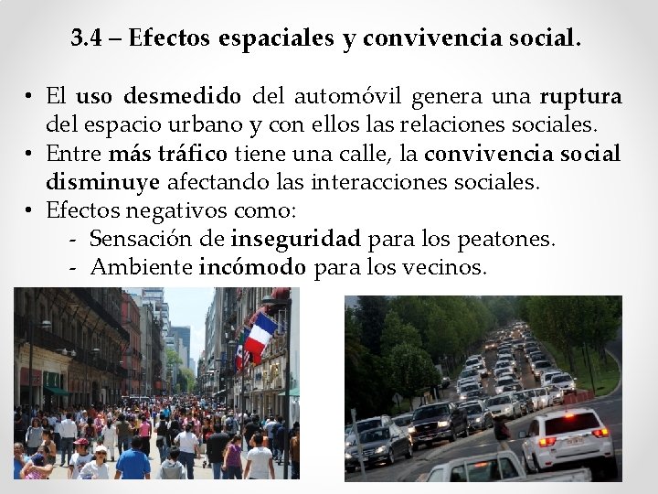 3. 4 – Efectos espaciales y convivencia social. • El uso desmedido del automóvil 3. 4 – Efectos espaciales y convivencia social. • El uso desmedido del automóvil