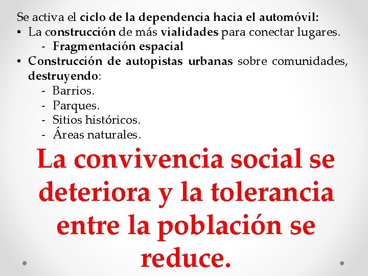 Se activa el ciclo de la dependencia hacia el automóvil: • La construcción de Se activa el ciclo de la dependencia hacia el automóvil: • La construcción de