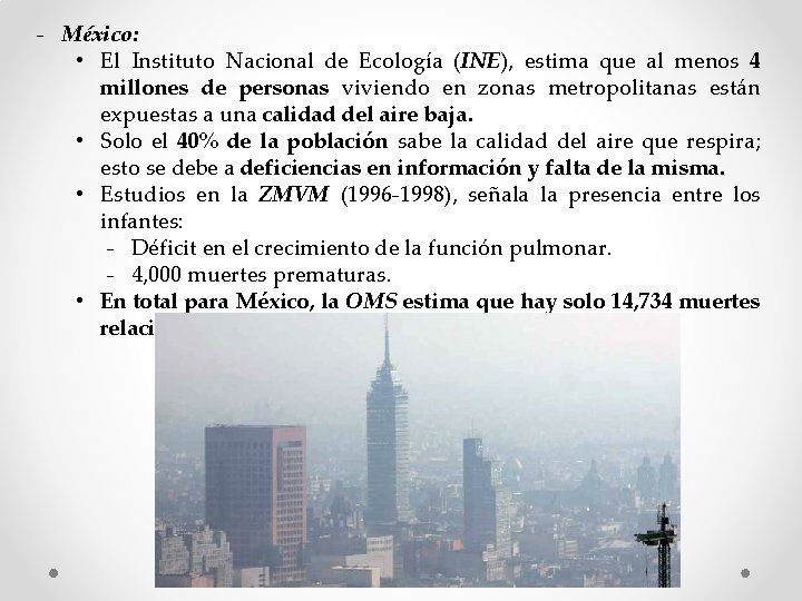 - México: • El Instituto Nacional de Ecología (INE), estima que al menos 4 - México: • El Instituto Nacional de Ecología (INE), estima que al menos 4