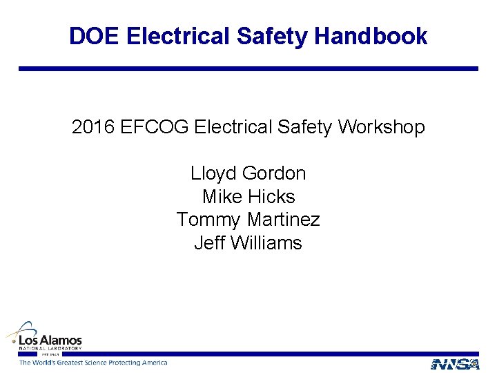 DOE Electrical Safety Handbook 2016 EFCOG Electrical Safety Workshop Lloyd Gordon Mike Hicks Tommy
