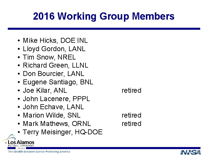 2016 Working Group Members • • • Mike Hicks, DOE INL Lloyd Gordon, LANL