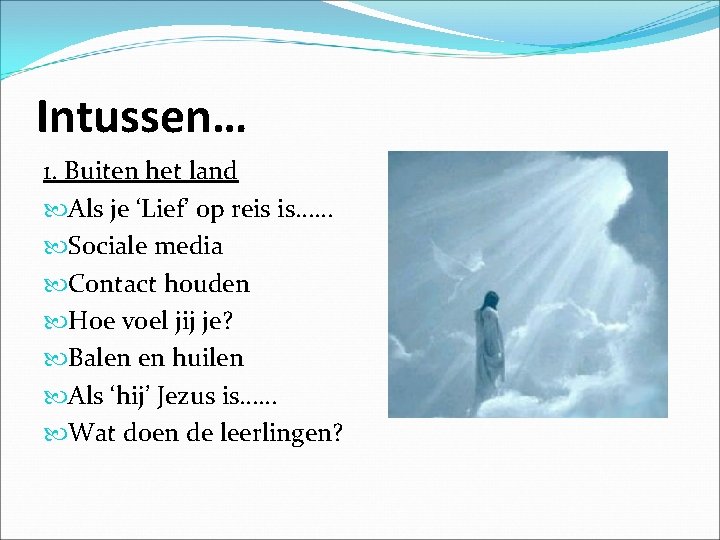 Intussen… 1. Buiten het land Als je ‘Lief’ op reis is…… Sociale media Contact