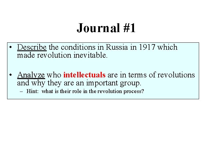 Journal #1 • Describe the conditions in Russia in 1917 which made revolution inevitable.