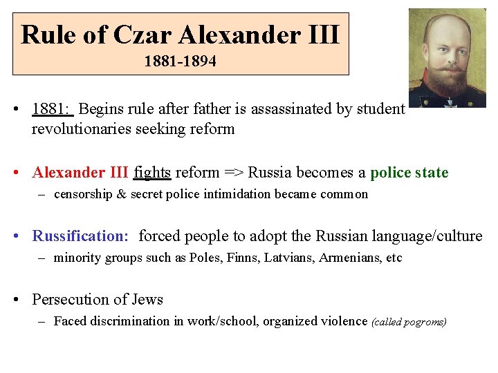 Rule of Czar Alexander III 1881 -1894 • 1881: Begins rule after father is