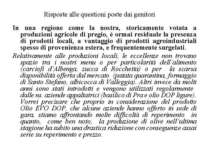 Risposte alle questioni poste dai genitori In una regione come la nostra, storicamente votata