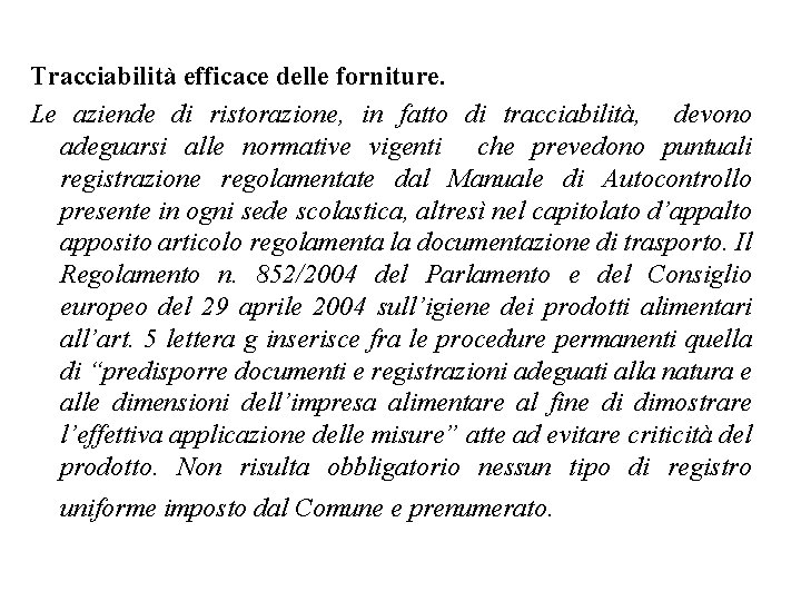 Tracciabilità efficace delle forniture. Le aziende di ristorazione, in fatto di tracciabilità, devono adeguarsi