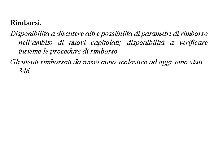 Rimborsi. Disponibilità a discutere altre possibilità di parametri di rimborso nell’ambito di nuovi capitolati;