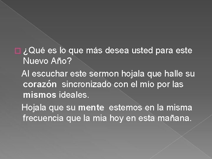 � ¿Qué es lo que más desea usted para este Nuevo Año? Al escuchar