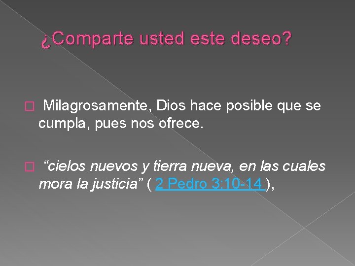 ¿Comparte usted este deseo? � Milagrosamente, Dios hace posible que se cumpla, pues nos