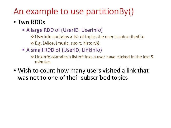 An example to use partition. By() • Two RDDs § A large RDD of