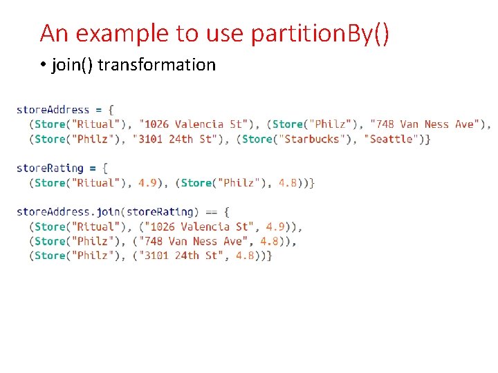 An example to use partition. By() • join() transformation 