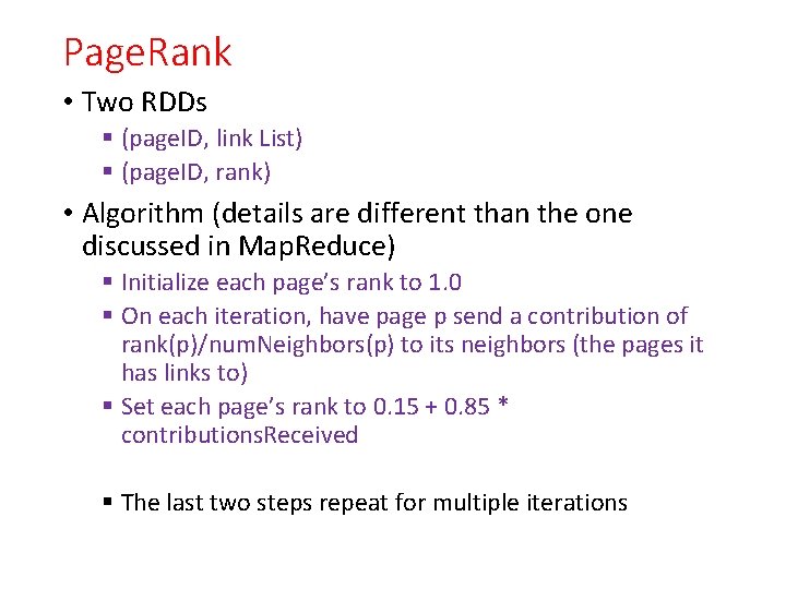 Page. Rank • Two RDDs § (page. ID, link List) § (page. ID, rank)