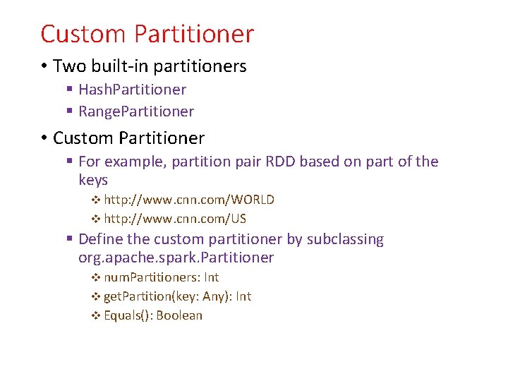 Custom Partitioner • Two built-in partitioners § Hash. Partitioner § Range. Partitioner • Custom