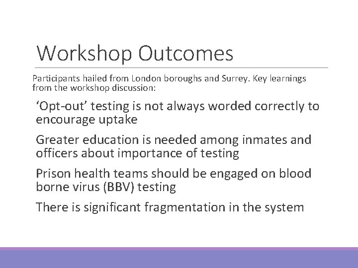 Workshop Outcomes Participants hailed from London boroughs and Surrey. Key learnings from the workshop