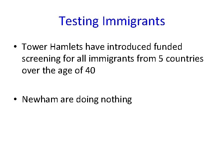 Testing Immigrants • Tower Hamlets have introduced funded screening for all immigrants from 5