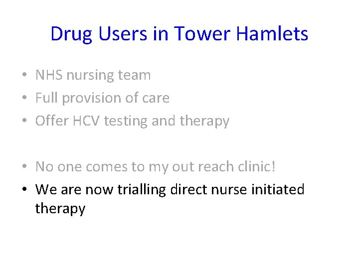 Drug Users in Tower Hamlets • NHS nursing team • Full provision of care