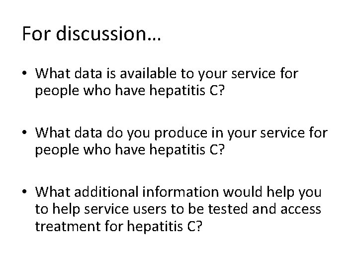 For discussion… • What data is available to your service for people who have