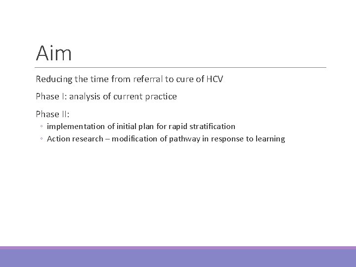 Aim Reducing the time from referral to cure of HCV Phase I: analysis of