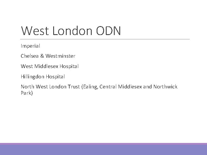 West London ODN Imperial Chelsea & Westminster West Middlesex Hospital Hillingdon Hospital North West
