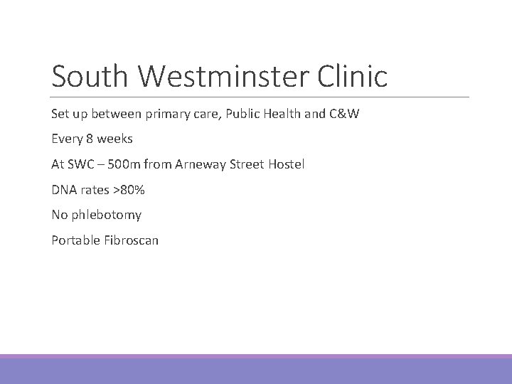 South Westminster Clinic Set up between primary care, Public Health and C&W Every 8