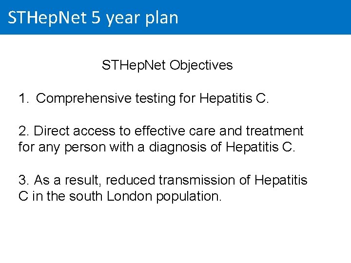STHep. Net 5 year plan STHep. Net Objectives 1. Comprehensive testing for Hepatitis C.