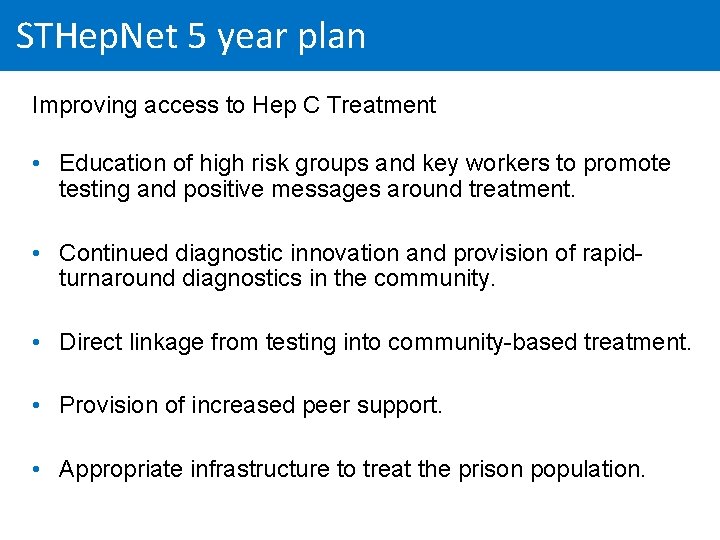 STHep. Net 5 year plan Improving access to Hep C Treatment • Education of