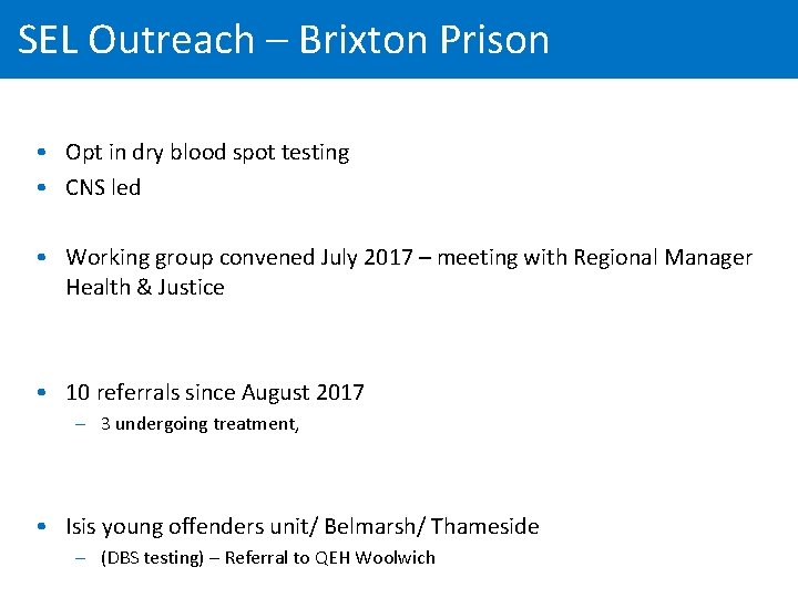 SEL Outreach – Brixton Prison • Opt in dry blood spot testing • CNS