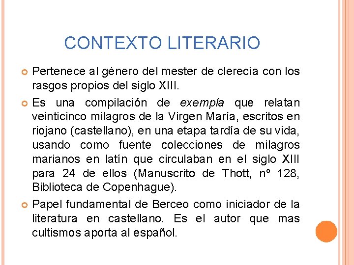 CONTEXTO LITERARIO Pertenece al género del mester de clerecía con los rasgos propios del