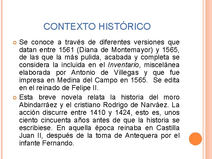 CONTEXTO HISTÓRICO Se conoce a través de diferentes versiones que datan entre 1561 (Diana