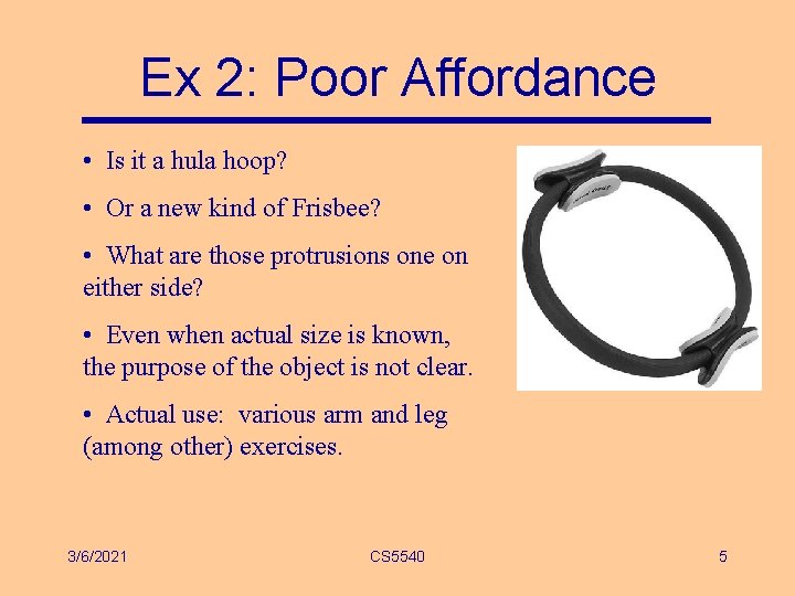 Ex 2: Poor Affordance • Is it a hula hoop? • Or a new Ex 2: Poor Affordance • Is it a hula hoop? • Or a new