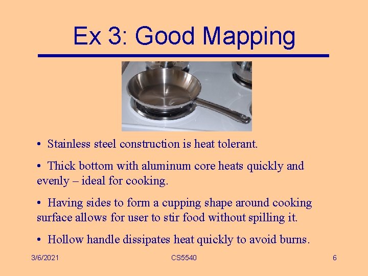Ex 3: Good Mapping • Stainless steel construction is heat tolerant. • Thick bottom Ex 3: Good Mapping • Stainless steel construction is heat tolerant. • Thick bottom