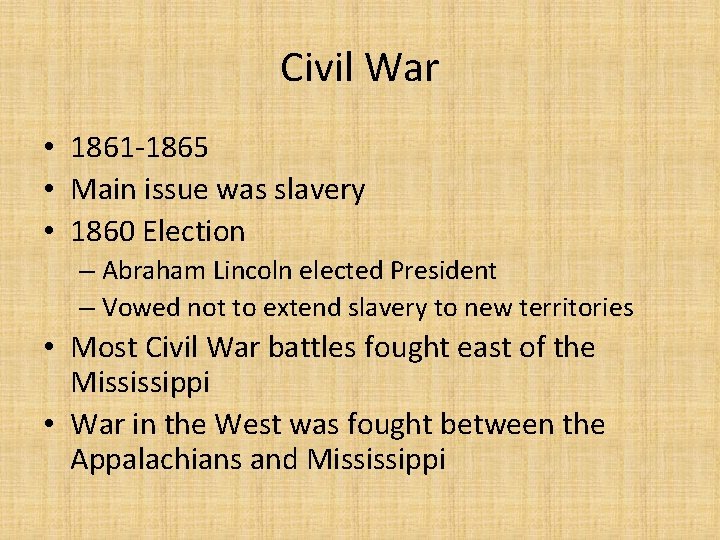 Civil War • 1861 -1865 • Main issue was slavery • 1860 Election –