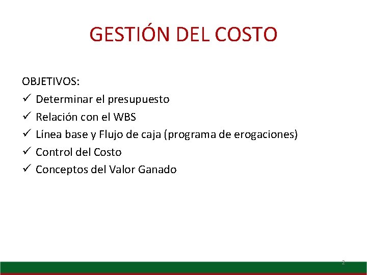 GESTIÓN DEL COSTO OBJETIVOS: ü Determinar el presupuesto ü Relación con el WBS ü