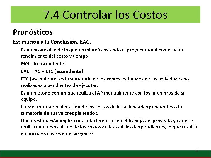 7. 4 Controlar los Costos Pronósticos Estimación a la Conclusión, EAC. Es un pronóstico